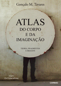 Atlas do Corpo e da Imaginação. Teorias, Fragmentos e Imagens