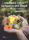 Uma Mão Cheia de Plantas que Curam. 55 Espécies Espontâneas em Portugal