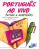 Português ao Vivo II - Textos e Exercícios